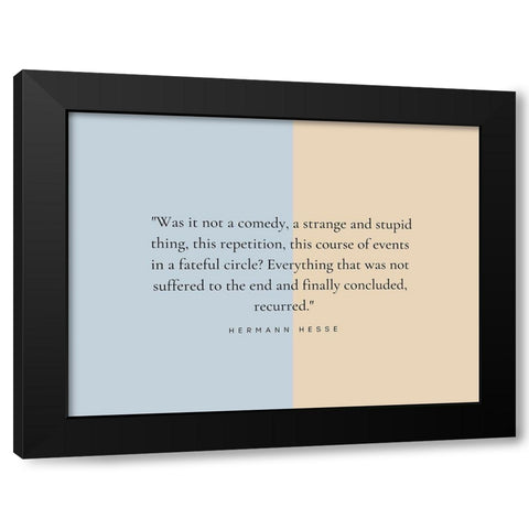 Hermann Hesse Quote: Strange and Stupid Black Modern Wood Framed Art Print with Double Matting by ArtsyQuotes