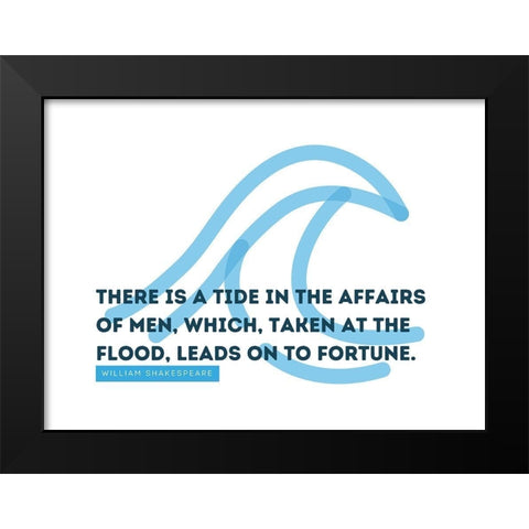 William Shakespeare Quote: Affairs of Men Black Modern Wood Framed Art Print by ArtsyQuotes
