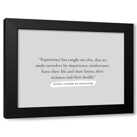 Michel Eyquem De Montaigne Quote: Experience Black Modern Wood Framed Art Print with Double Matting by ArtsyQuotes