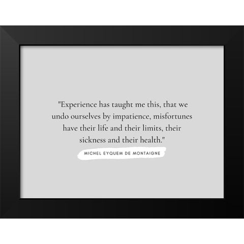 Michel Eyquem De Montaigne Quote: Experience Black Modern Wood Framed Art Print by ArtsyQuotes