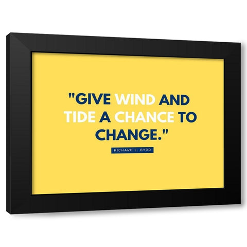 Richard E. Byrd Quote: Give Wind and Tide Black Modern Wood Framed Art Print by ArtsyQuotes