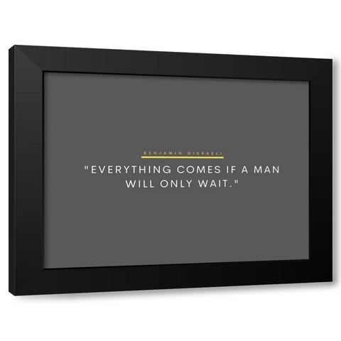 Benjamin Disraeli Quote: Will Only Wait Black Modern Wood Framed Art Print by ArtsyQuotes