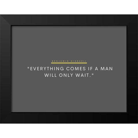 Benjamin Disraeli Quote: Will Only Wait Black Modern Wood Framed Art Print by ArtsyQuotes