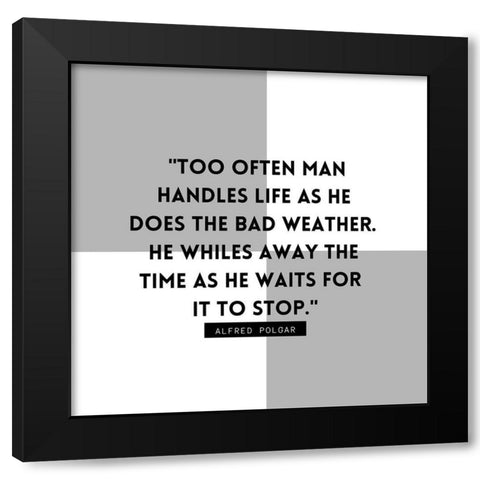 Alfred Polgar Quote: Bad Weather Black Modern Wood Framed Art Print by ArtsyQuotes