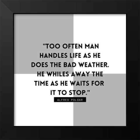 Alfred Polgar Quote: Bad Weather Black Modern Wood Framed Art Print by ArtsyQuotes