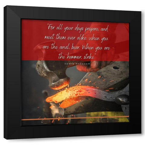 Edwin Markham Quote: When You are the Hammer Black Modern Wood Framed Art Print by ArtsyQuotes