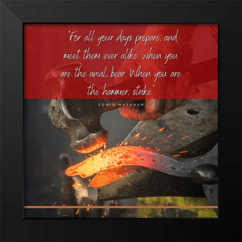 Edwin Markham Quote: When You are the Hammer Black Modern Wood Framed Art Print by ArtsyQuotes