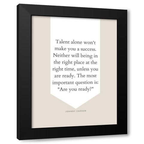 Johnny Carson Quote: Talent Alone Black Modern Wood Framed Art Print by ArtsyQuotes