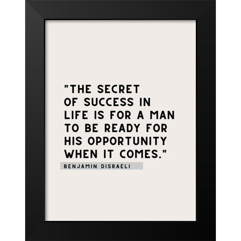 Benjamin Disraeli Quote: Secret of Success Black Modern Wood Framed Art Print by ArtsyQuotes