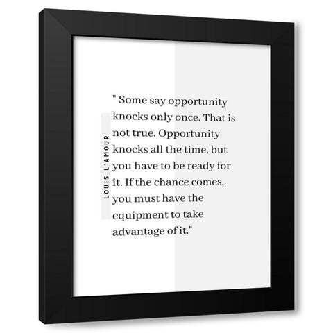 Louis LAmour Quote: Opportunity Knocks Black Modern Wood Framed Art Print with Double Matting by ArtsyQuotes