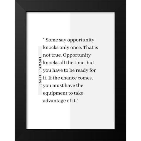 Louis LAmour Quote: Opportunity Knocks Black Modern Wood Framed Art Print by ArtsyQuotes