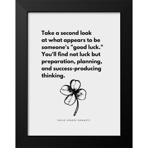 David Joseph Shwartz Quote: Good Luck Black Modern Wood Framed Art Print by ArtsyQuotes