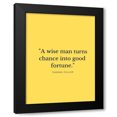 Thomas Fuller Quote: A Wise Man Black Modern Wood Framed Art Print by ArtsyQuotes