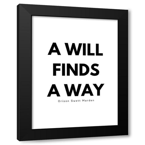 Orison Swett Marden Quote: A Will Finds a Way Black Modern Wood Framed Art Print by ArtsyQuotes