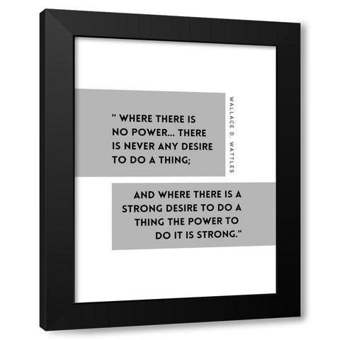 Wallace D. Wattles Quote: Power Black Modern Wood Framed Art Print by ArtsyQuotes
