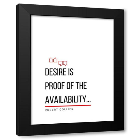 Robert Collier Quote: Desire is Proof Black Modern Wood Framed Art Print with Double Matting by ArtsyQuotes