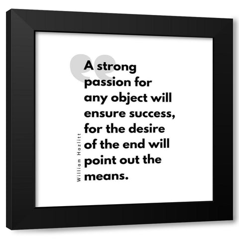 William Hazlitt Quote: Strong Passion Black Modern Wood Framed Art Print with Double Matting by ArtsyQuotes