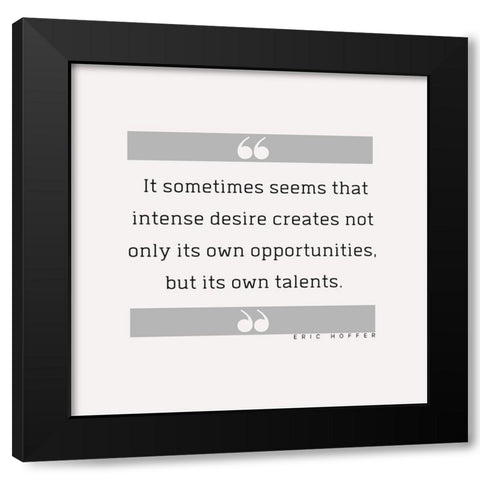 Eric Hoffer Quote: Intense Desire Black Modern Wood Framed Art Print with Double Matting by ArtsyQuotes