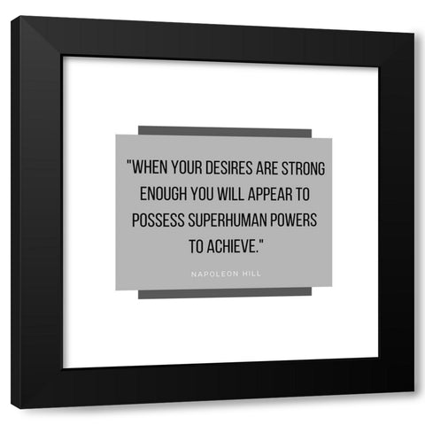 Napoleon Hill Quote: Superhuman Powers Black Modern Wood Framed Art Print with Double Matting by ArtsyQuotes