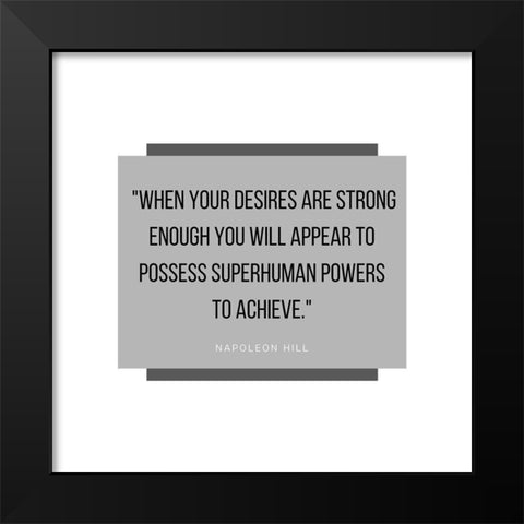 Napoleon Hill Quote: Superhuman Powers Black Modern Wood Framed Art Print by ArtsyQuotes