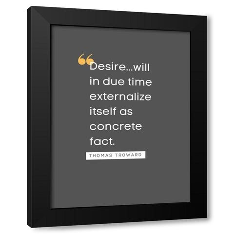 Thomas Troward Quote: Desire Black Modern Wood Framed Art Print by ArtsyQuotes