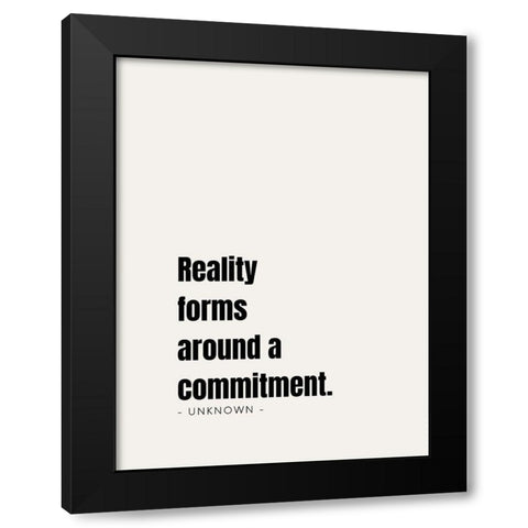 Artsy Quotes Quote: Commitment Black Modern Wood Framed Art Print by ArtsyQuotes