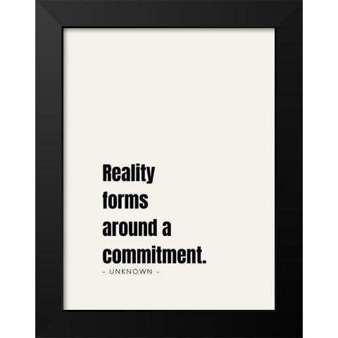 Artsy Quotes Quote: Commitment Black Modern Wood Framed Art Print by ArtsyQuotes