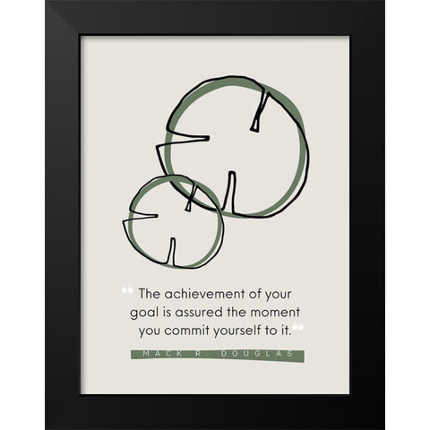 Mack R. Douglas Quote: Commit Yourself Black Modern Wood Framed Art Print by ArtsyQuotes