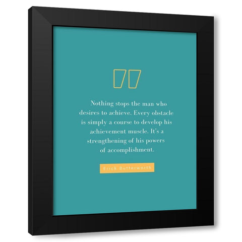 Erick Butterworth Quote: Desires to Achieve Black Modern Wood Framed Art Print by ArtsyQuotes