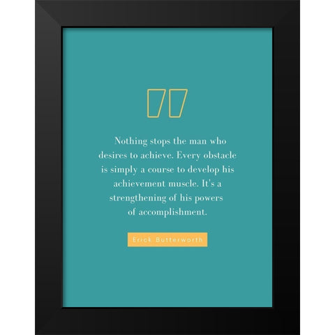 Erick Butterworth Quote: Desires to Achieve Black Modern Wood Framed Art Print by ArtsyQuotes