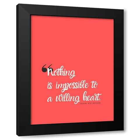 John Heywood Quote: Willing Heart Black Modern Wood Framed Art Print by ArtsyQuotes