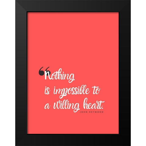 John Heywood Quote: Willing Heart Black Modern Wood Framed Art Print by ArtsyQuotes