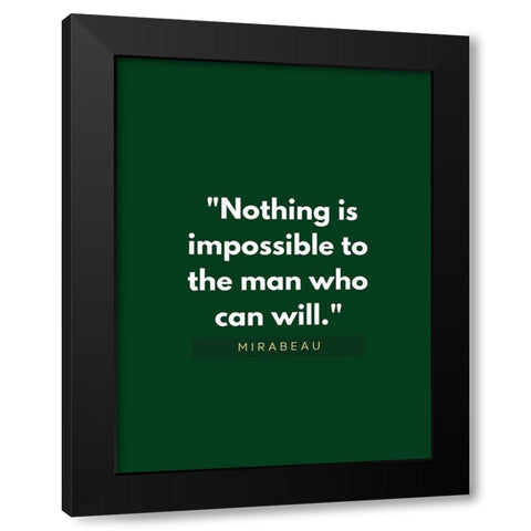 Mirabeau Quote: Nothing is Impossible Black Modern Wood Framed Art Print with Double Matting by ArtsyQuotes