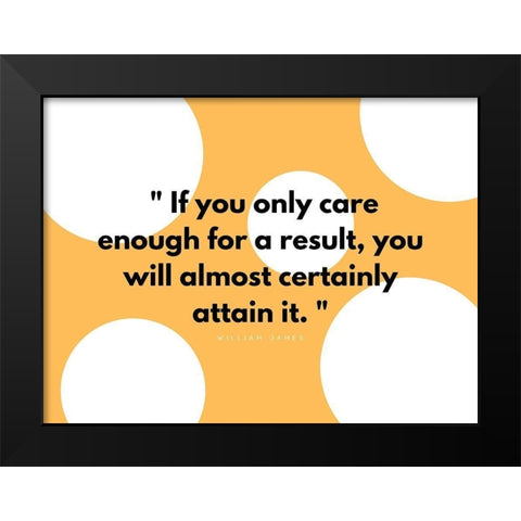 William James Quote: Results Black Modern Wood Framed Art Print by ArtsyQuotes