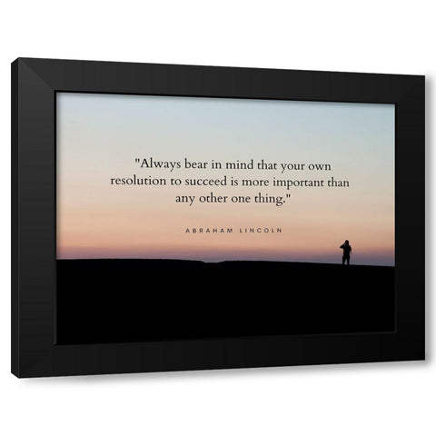 Abraham Lincoln Quote: Resolution to Succeed Black Modern Wood Framed Art Print with Double Matting by ArtsyQuotes