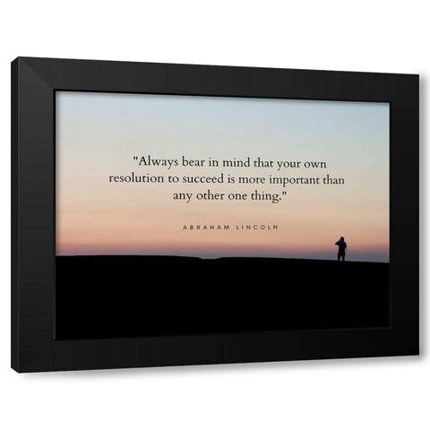 Abraham Lincoln Quote: Resolution to Succeed Black Modern Wood Framed Art Print by ArtsyQuotes