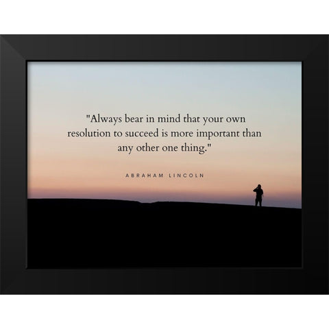 Abraham Lincoln Quote: Resolution to Succeed Black Modern Wood Framed Art Print by ArtsyQuotes