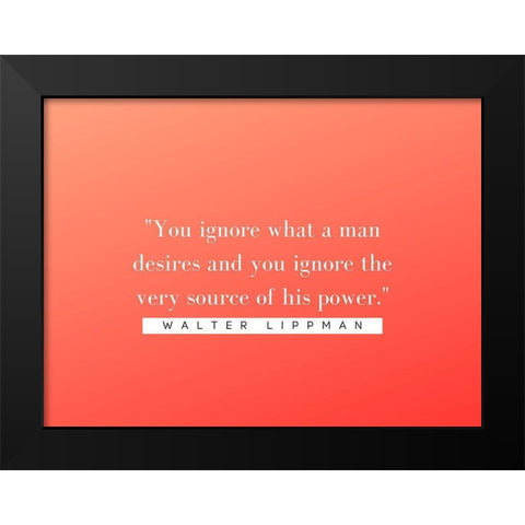 Walter Lippmann Quote: Source of Power Black Modern Wood Framed Art Print by ArtsyQuotes