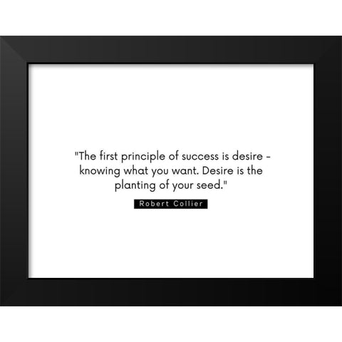 Robert Collier Quote: Success is Desire Black Modern Wood Framed Art Print by ArtsyQuotes