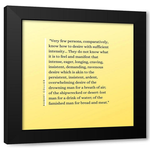 Robert Collier Quote: Sufficient Intensity Black Modern Wood Framed Art Print with Double Matting by ArtsyQuotes