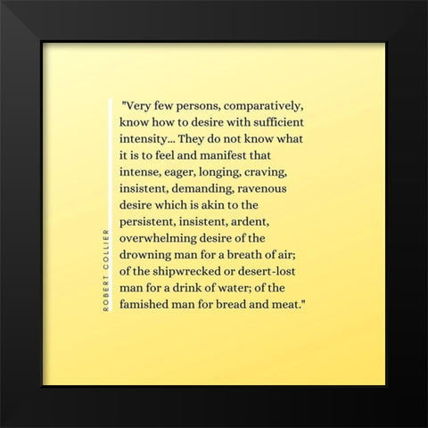 Robert Collier Quote: Sufficient Intensity Black Modern Wood Framed Art Print by ArtsyQuotes