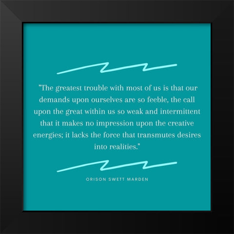 Orison Swett Marden Quote: Demands Upon Ourselves Black Modern Wood Framed Art Print by ArtsyQuotes