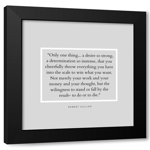 Robert Collier Quote: Desire So Strong Black Modern Wood Framed Art Print with Double Matting by ArtsyQuotes