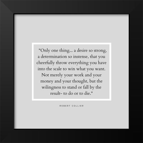 Robert Collier Quote: Desire So Strong Black Modern Wood Framed Art Print by ArtsyQuotes