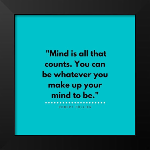 Robert Collier Quote: Make Up Your Mind Black Modern Wood Framed Art Print by ArtsyQuotes