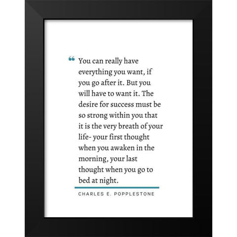 Charles E. Popplestone Quote: Go After It Black Modern Wood Framed Art Print by ArtsyQuotes