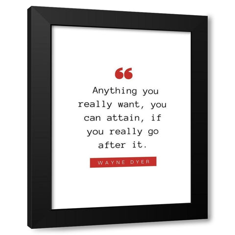 Wayne Dyer Quote: You Can Attain Black Modern Wood Framed Art Print with Double Matting by ArtsyQuotes