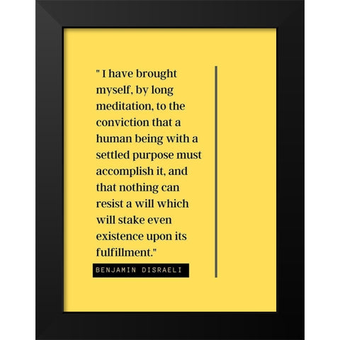 Benjamin Disraeli Quote: Meditation Black Modern Wood Framed Art Print by ArtsyQuotes