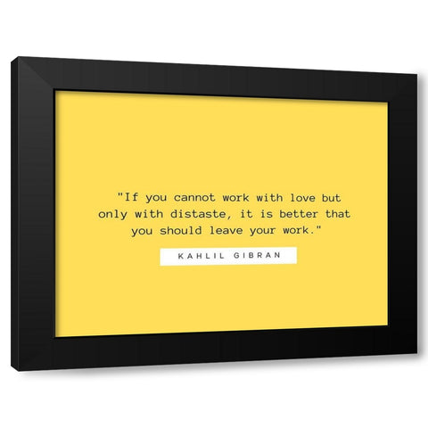 Kahlil Gibran Quote: Work with Love Black Modern Wood Framed Art Print by ArtsyQuotes