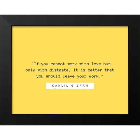 Kahlil Gibran Quote: Work with Love Black Modern Wood Framed Art Print by ArtsyQuotes